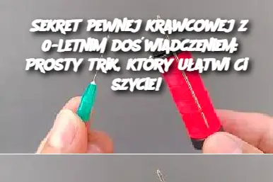 Sekret pewnej krawcowej z 60-letnim doświadczeniem: Prosty trik, który ułatwi Ci szycie!