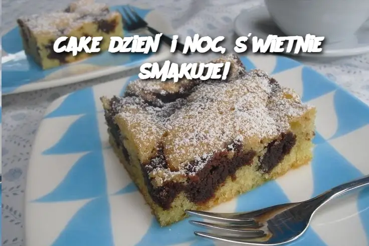 Cake dzień i noc, świetnie smakuje!