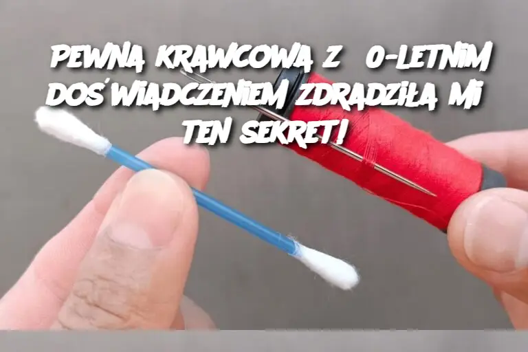 Pewna krawcowa z 60-letnim doświadczeniem zdradziła mi ten sekret!