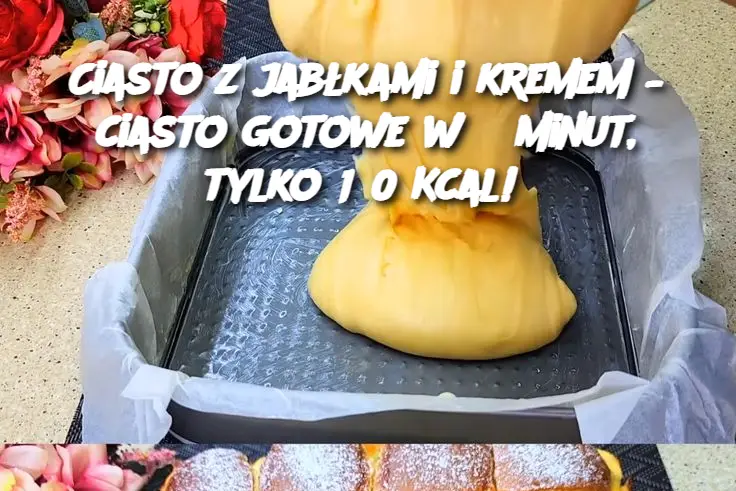 Ciasto z jabłkami i kremem – ciasto gotowe w 5 minut, tylko 180 Kcal!