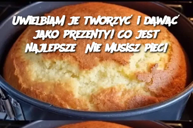 Uwielbiam je tworzyć i dawać jako prezenty! Co jest najlepsze? Nie musisz piec!