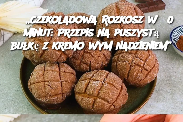 „Czekoladowa Rozkosz w 30 minut: Przepis na puszystą bułkę z kremowym nadzieniem”