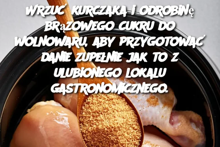 Kurczak z brązowym cukrem w wolnowarze – Pyszne danie jak z ulubionego lokalu!