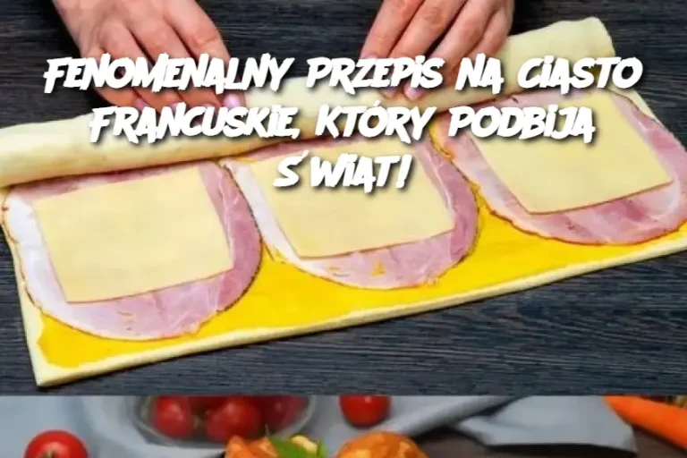 Fenomenalny Przepis na Ciasto Francuskie, Który Podbija Świat!