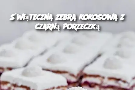 Świąteczna zebra kokosowa z czarną porzeczką