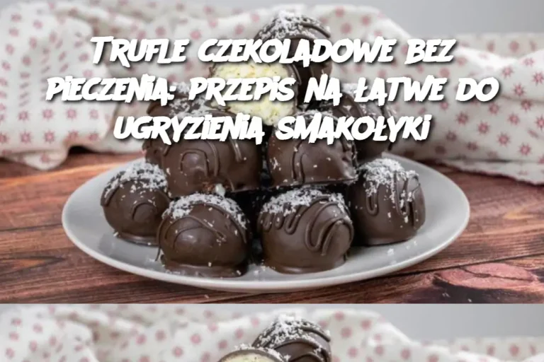 Trufle czekoladowe bez pieczenia: przepis na łatwe do ugryzienia smakołyki