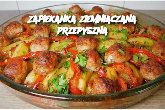 Zapiekanka ziemniaczana przepyszna