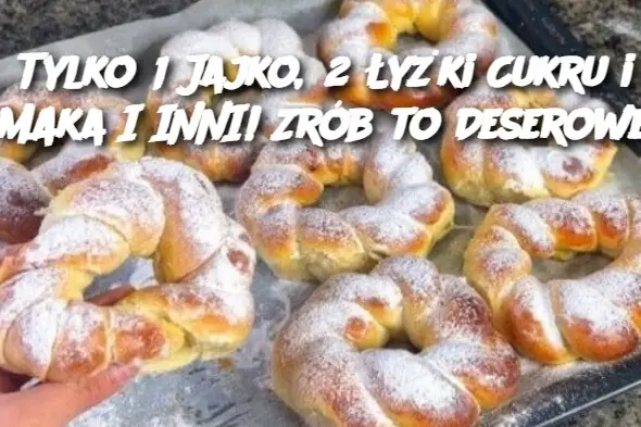 Tylko 1 Jajko, 2 Łyżki Cukru i Mąka i inni! Zrób to Deserowe