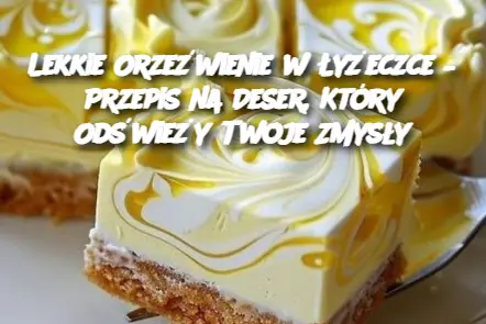 Lekkie Orzeźwienie w Łyżeczce – Przepis na Deser, Który Odświeży Twoje Zmysły