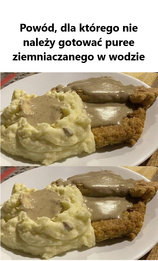 Powód, dla którego nie należy gotować puree ziemniaczanego w wodzie