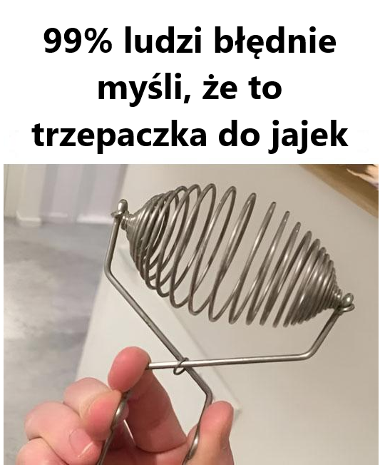 99% ludzi błędnie myśli, że to trzepaczka do jajek