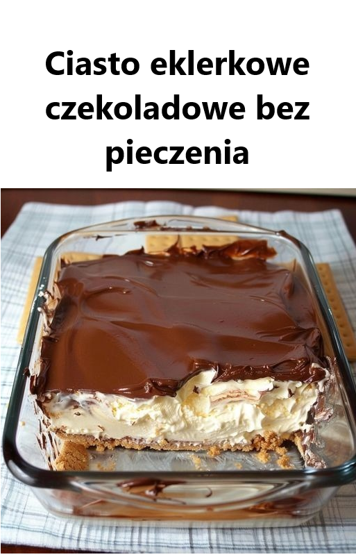 Ciasto eklerkowe czekoladowe bez pieczenia