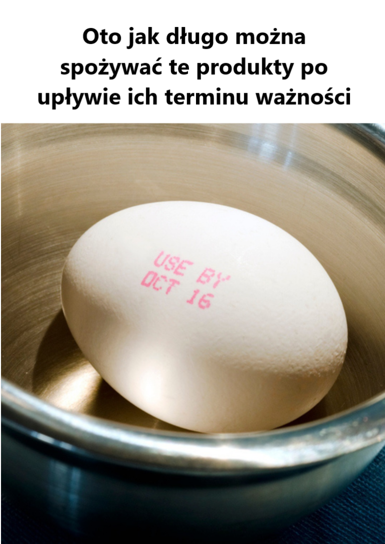 Przeterminowana żywność: 10 produktów, które można spożywać po upływie daty ważności