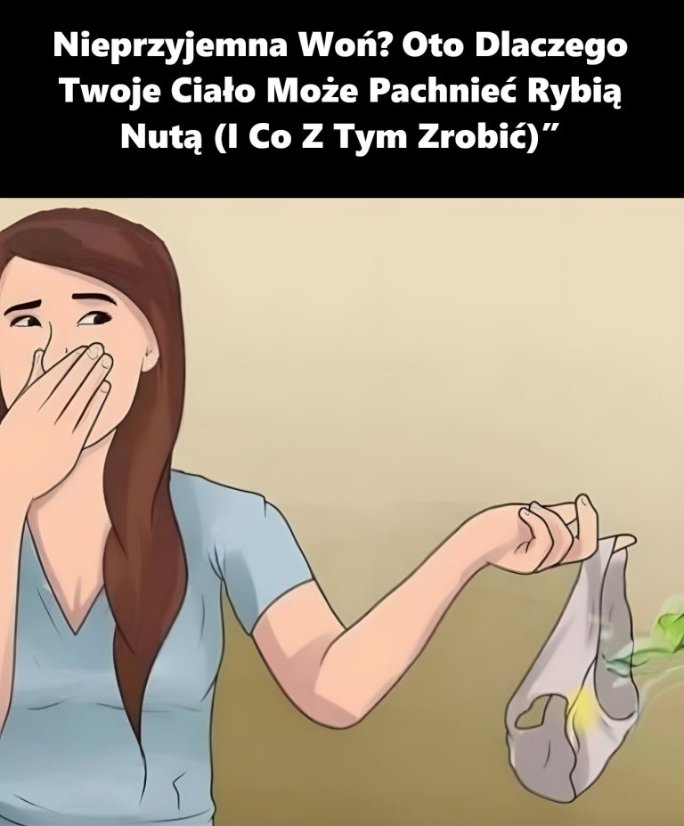 Nieprzyjemna Woń? Oto Dlaczego Twoje Ciało Może Pachnieć Rybią Nutą (I Co Z Tym Zrobić)”