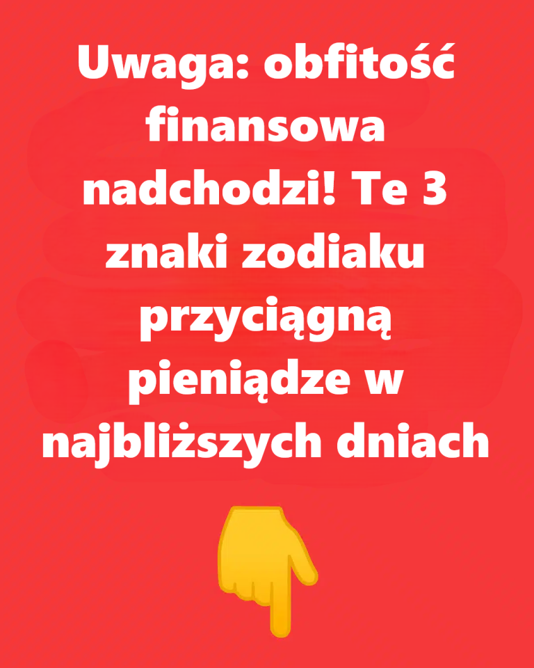 Uwaga: obfitość finansowa nadchodzi! Te 3 znaki zodiaku przyciągną pieniądze w najbliższych dniach