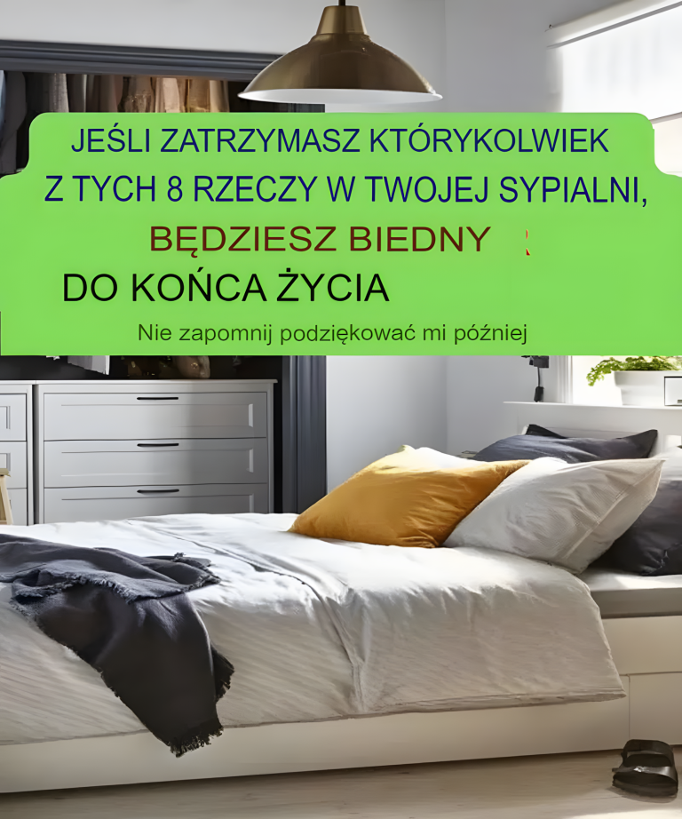 8 RZECZY, KTÓRYCH NIE POWINIENEŚ TRZYMAĆ W SYPIALNI, PONIEWAŻ PRZYCIĄGAJĄ UBÓSTWO